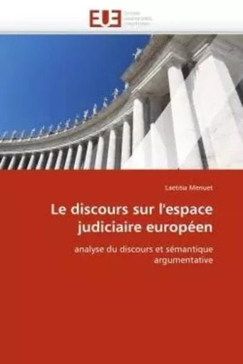 Le discours sur l'espace judiciaire européen -  MENUET-L - UNIV EUROPEENNE