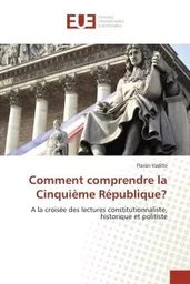 Comment comprendre la cinquième république?