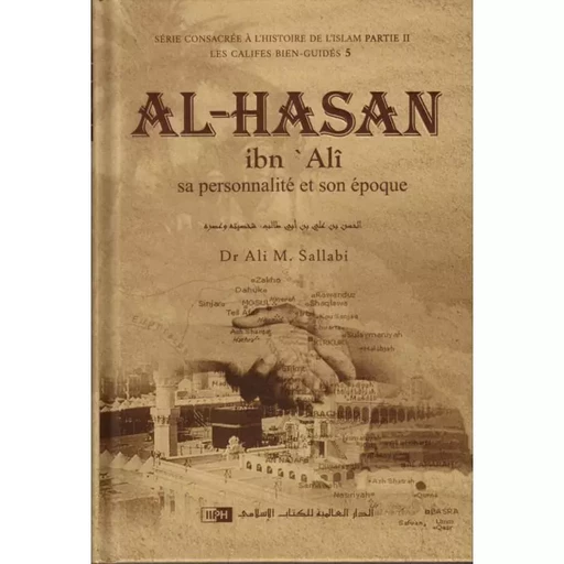 Al-Hasan Ibn Alî: Sa Personnalité Et Son Époque - Ali Ali M. Sallabi - IIPH