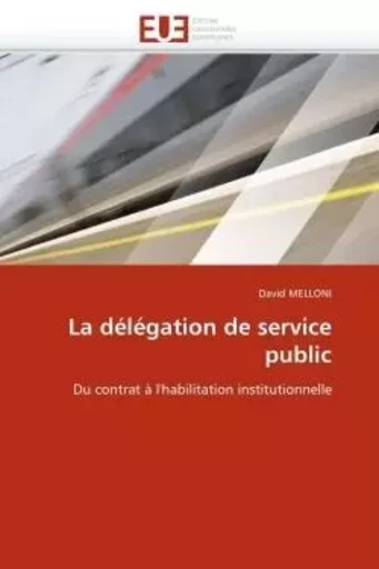 La délégation de service public -  MELLONI-D - UNIV EUROPEENNE