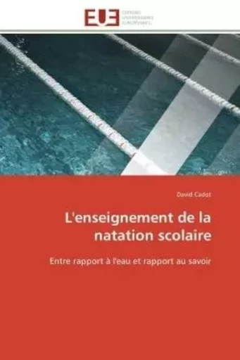 L'enseignement de la natation scolaire -  CADOT-D - UNIV EUROPEENNE