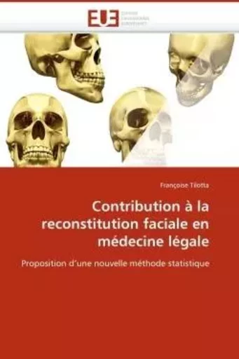 Contribution à la reconstitution faciale en médecine légale -  TILOTTA-F - UNIV EUROPEENNE