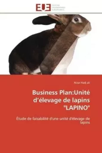 Business plan:unité d élevage de lapins "lapino" -  ALI-N - UNIV EUROPEENNE