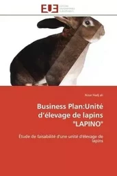 Business plan:unité d élevage de lapins "lapino"