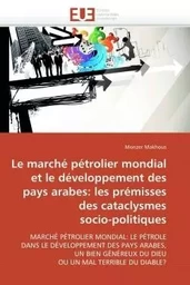 Le marché pétrolier mondial et développement pays arabes: prémisses des cataclysmes socio-politiques