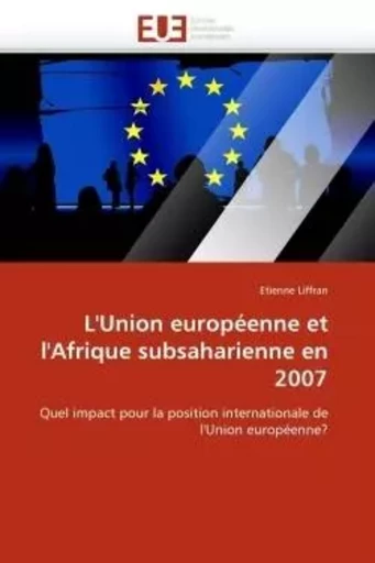 L''union européenne et l''afrique subsaharienne en 2007 -  LIFFRAN-E - UNIV EUROPEENNE