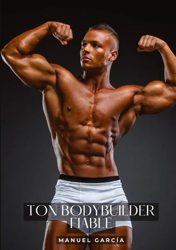 Ton bodybuilder fiable - Manuel García - TREDITION