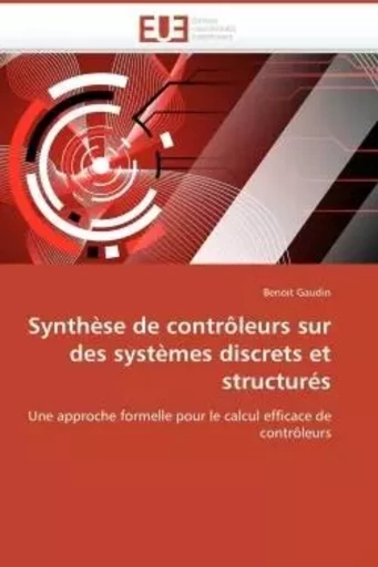 Synthèse de contrôleurs sur des systèmes discrets et structurés -  GAUDIN-B - UNIV EUROPEENNE