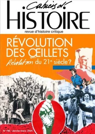 Les Cahiers d'histoire N° 160 : Révolution des Œillets, révolution du 21ème siècle ? - Raquel Varela, Roberto Della Santa, Lincoln Secco, Osvaldo Coggiola, Panagiotis Sotiris, Miguel Real - PAUL LANGEVIN