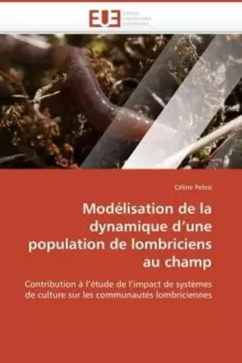 Modélisation de la dynamique d une population de lombriciens au champ -  PELOSI-C - UNIV EUROPEENNE