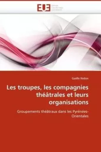 Les troupes, les compagnies théâtrales et leurs organisations -  REDON-G - UNIV EUROPEENNE