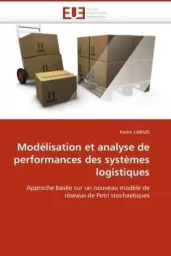 Modélisation et analyse de performances des systèmes logistiques -  LABADI-K - UNIV EUROPEENNE