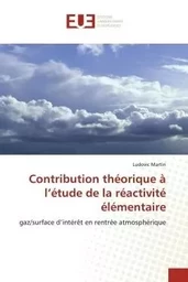 Contribution théorique à l'étude de la réactivité élémentaire