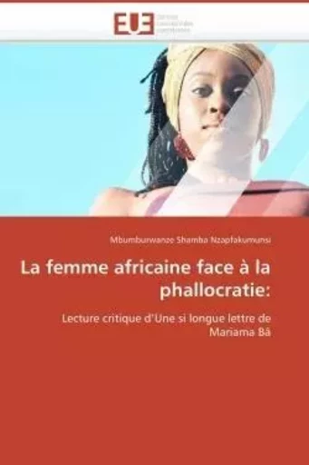 La femme africaine face à la phallocratie: -  NZAPFAKUMUNSI-M - UNIV EUROPEENNE