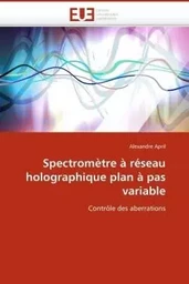 Spectromètre à réseau holographique plan à pas variable