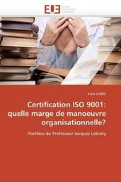 Certification iso 9001: quelle marge de manoeuvre organisationnelle?