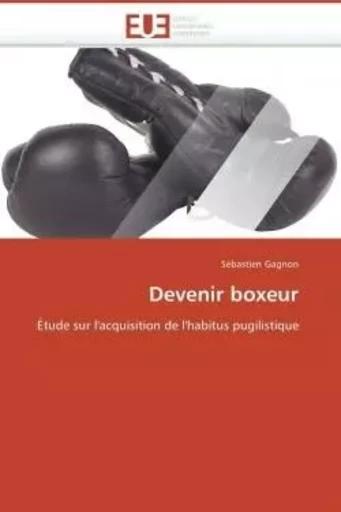 Devenir boxeur -  GAGNON-S - UNIV EUROPEENNE