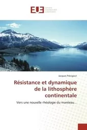 Résistance et dynamique de la lithosphère continentale