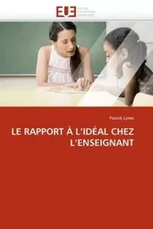 Le rapport à l''idéal chez l''enseignant