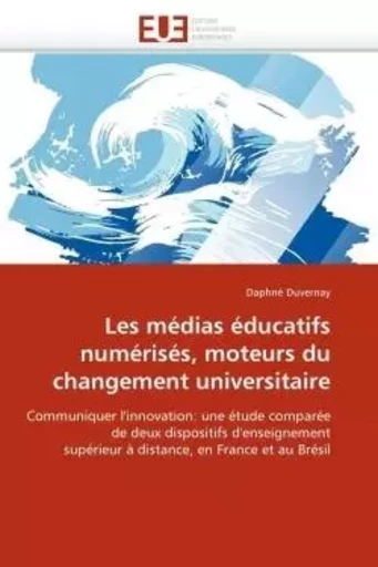 Les médias éducatifs numérisés, moteurs du changement universitaire - Daphné DUVERNAY - UNIV EUROPEENNE