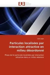 Particules localisées par interaction attractive en milieu désordonné