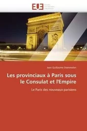 Les provinciaux à Paris sous le Consulat et l'Empire