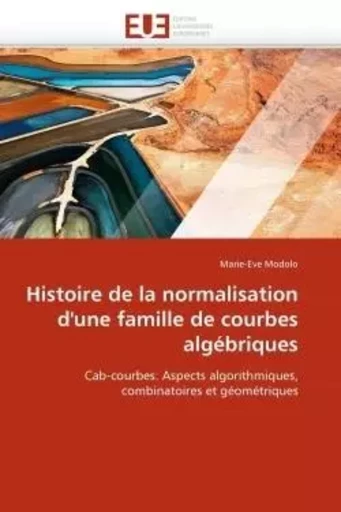 Histoire de la normalisation d''une famille de courbes algébriques -  MODOLO-M - UNIV EUROPEENNE