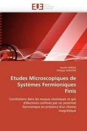 Etudes microscopiques de systèmes fermioniques finis