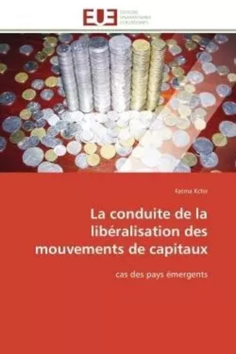 La conduite de la libéralisation des mouvements de capitaux -  KCHIR-F - UNIV EUROPEENNE