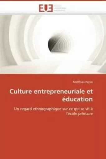 Culture entrepreneuriale et éducation -  PEPIN-M - UNIV EUROPEENNE