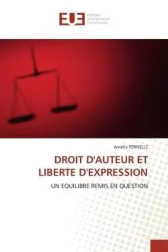 DROIT D'AUTEUR ET LIBERTE D'EXPRESSION - Amélie PERNELLE - UNIV EUROPEENNE