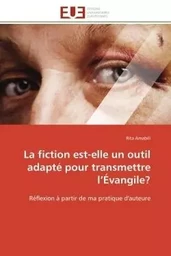 La fiction est-elle un outil adapté pour transmettre l'Évangile?