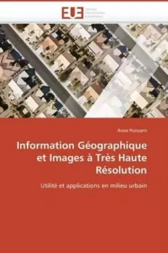 Information géographique et images à très haute résolution -  PUISSANT-A - UNIV EUROPEENNE