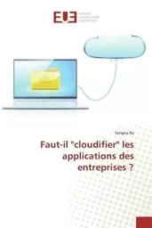 Faut-il "cloudifier" les applications des entreprises ?