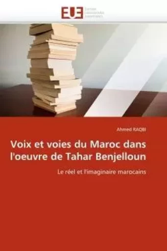 Voix et voies du maroc dans l''oeuvre de tahar benjelloun -  RAQBI-A - UNIV EUROPEENNE