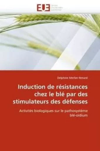 Induction de résistances chez le blé par des stimulateurs des défenses -  MERLIER-RENARD-D - UNIV EUROPEENNE