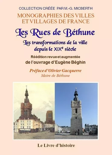 BÉTHUNE. Les rues et les transformations de la ville depuis le XIXe siècle - Eugène Béghin - LIVRE HISTOIRE