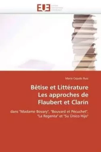 Bêtise et littérature  les approches de  flaubert et clarín -  RUIZ-M - UNIV EUROPEENNE