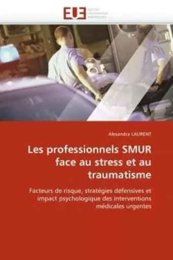 Les professionnels smur face au stress et au traumatisme -  LAURENT-A - UNIV EUROPEENNE