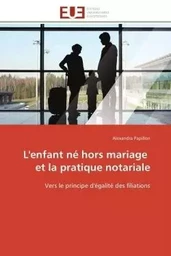 L'enfant né hors mariage   et la pratique notariale