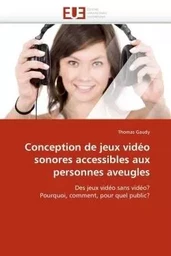 Conception de jeux vidéo sonores accessibles aux personnes aveugles