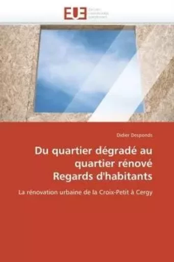 Du quartier dégradé au quartier rénové  regards d'habitants -  DESPONDS-D - UNIV EUROPEENNE