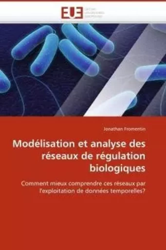 Modélisation et analyse des réseaux de régulation biologiques -  FROMENTIN-J - UNIV EUROPEENNE