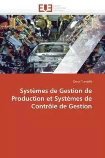 Systèmes de gestion de production et systèmes de contrôle de gestion -  TRAVAILLE-D - UNIV EUROPEENNE