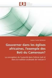 Gouverner dans les églises africaines, l'exemple des beti du cameroun?