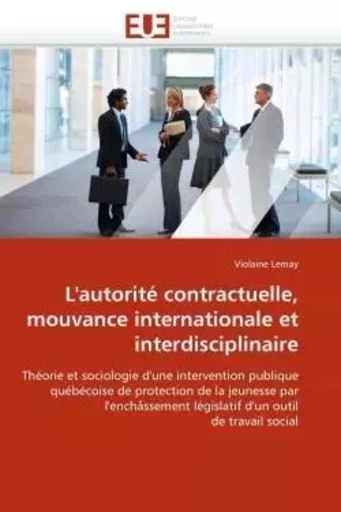 L''autorité contractuelle, mouvance internationale et interdisciplinaire -  LEMAY-V - UNIV EUROPEENNE