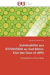 Vulnérabilité aux IST/VIH/SIDA au Sud-Bénin: Etat des lieux et défis