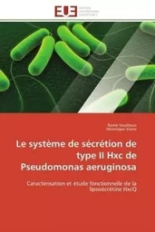 Le système de sécrétion de type ii hxc de pseudomonas aeruginosa