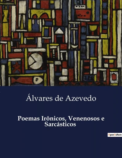 Poemas Irônicos, Venenosos e Sarcásticos - Álvares de Azevedo - CULTUREA