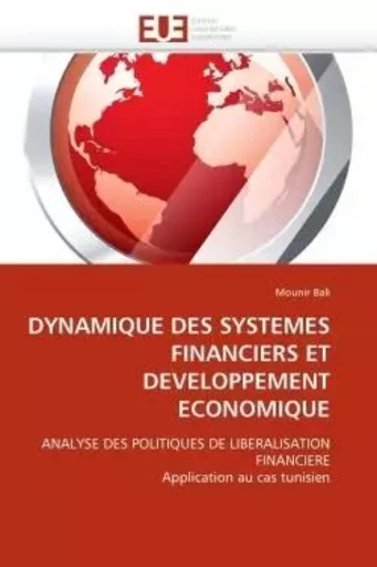 DYNAMIQUE DES SYSTEMES FINANCIERS ET DEVELOPPEMENT ECONOMIQUE - Mounir BALI - UNIV EUROPEENNE